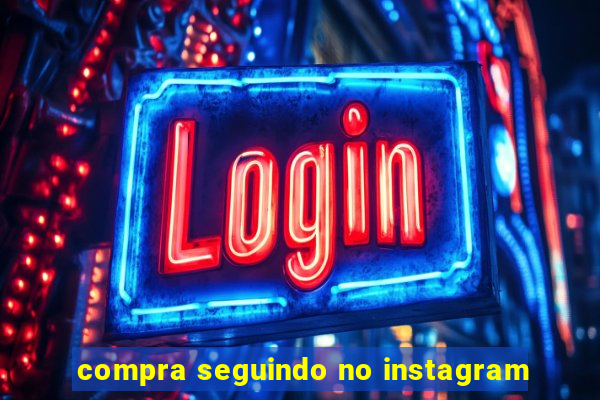 compra seguindo no instagram